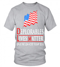 Deplorables Lives Matter Save The Usa Vote Trump 2016 T shirt