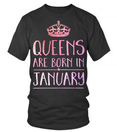 QUEENS ARE BORN IN JANUARY T SHIRT
