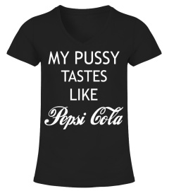 My Pussy Tastes Like Pepsi Cola Shirt