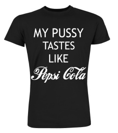 My Pussy Tastes Like Pepsi Cola Shirt