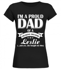 I'm a proud Dad of a freaking awesome Leslie- Father's Day - Limited Edition