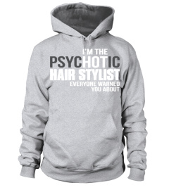 Psychotic Hair Stylist Shirt T Shirt