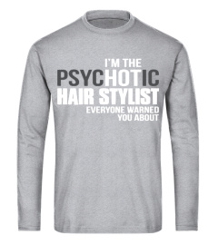 Psychotic Hair Stylist Shirt T Shirt