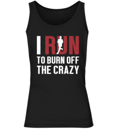 I Run To Burn Off The Crazy