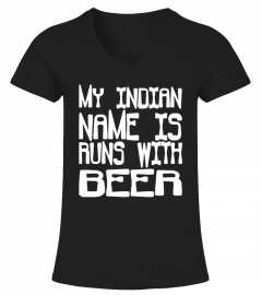 My Indian Name Is Runs With Beer