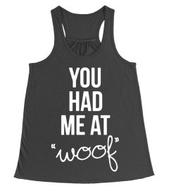 You Had Me At Woof