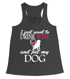 I Just Want To Drink Wine And Pet My Dog