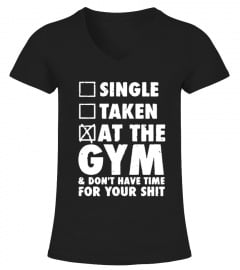 Single Taken At The Gym And Don't Have Time For Your Shit