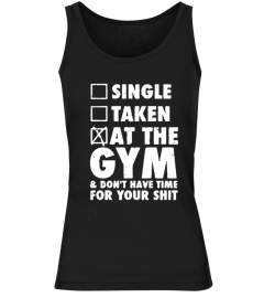 Single Taken At The Gym And Don't Have Time For Your Shit