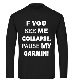 If You See Me Collapse Pause My Garmin