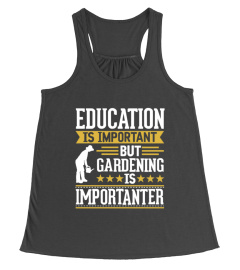 Education Is Important But Gardening Is Importanter