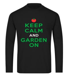 Keep Calm And Garden On