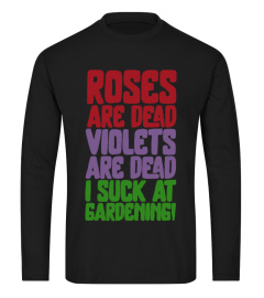 Roses Are Dead Violets Are Dead I Suck At Gardening