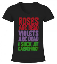 Roses Are Dead Violets Are Dead I Suck At Gardening