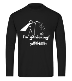 I'm Gardening What's Your Superpower