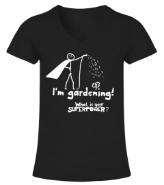 I'm Gardening What's Your Superpower