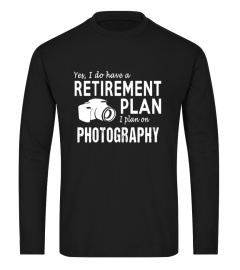 Yes-I-Do-Have-A-Retirement-Plan-I-Plan-On-Photography