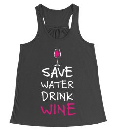 Save Water Drink Wine