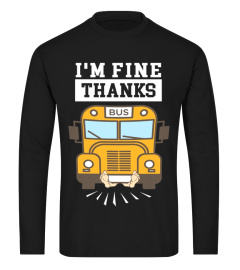 I'm Fine Thanks Under The Bus T-Shirt