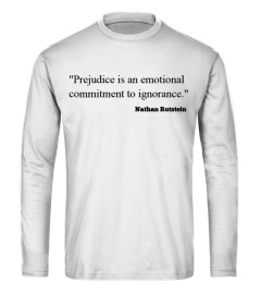 Prejudice is an emotional shirt