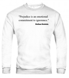 Prejudice is an emotional shirt