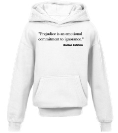 Prejudice is an emotional shirt