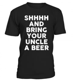 Bring Your Uncle A  Beer