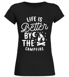 Camping Tshirt Life Is Better By The Campfire T-Shirt - Limited Edition