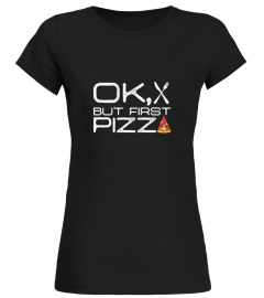 Pizza-Ok, but first pizza