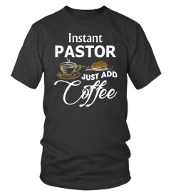 Instant Pastor Just Add Coffee T Shirt