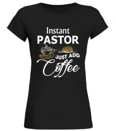 Instant Pastor Just Add Coffee T Shirt