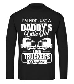 I'm Not Just A Daddy's Little Girl I Am A Trucker T-Shirt