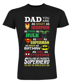 Dad you are smart as Ironman strong as Hulk fast as Superman