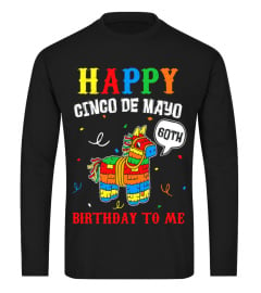 Happy Cinco De Mayo 60th Birthday To Me 