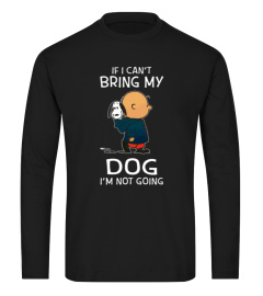 SNOOPY - IF I CAN’T BRING MY DOG I’M NOT