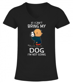 SNOOPY - IF I CAN’T BRING MY DOG I’M NOT