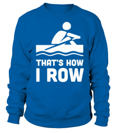 That's how I row (rowing)