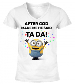 After God Made Me He Said Ta Da T Shirt