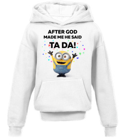 After God Made Me He Said Ta Da T Shirt