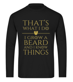 I Grow A Beard And I Know Things Shirt