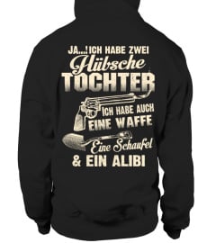 JA ICH HABE ZWEI HUBSCHE TOCHTER ICH HABE AUCH EINE WAFFE EINE SCHAUFEL & EIN ALIBI T-shirt