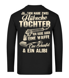 JA ICH HABE ZWEI HUBSCHE TOCHTER ICH HABE AUCH EINE WAFFE EINE SCHAUFEL & EIN ALIBI T-shirt