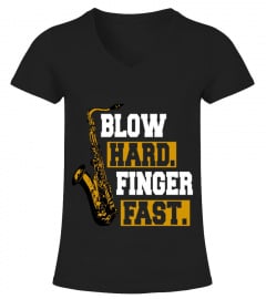 Blow Hard Finger Faster Funny T shirt Saxophone Player Jazz