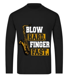 Blow Hard Finger Faster Funny T shirt Saxophone Player Jazz