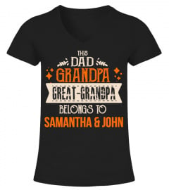 THIS DAD GRANDPA GREAT-GRANDPA BELONGS TO SAMANTHA & JOHN T-SHIRT