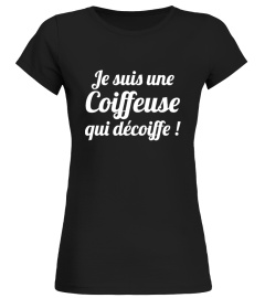 Je suis une coiffeuse qui décoiffe | Cadeau T-Collector®