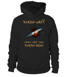 Know-Why Means More Than Know-How - Philosophy Gift Shirt