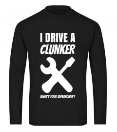 I Drive A Clunker What's Your Superpower Hilarious Auto Tee