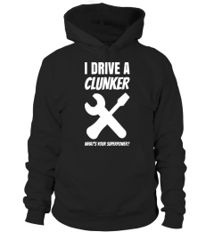 I Drive A Clunker What's Your Superpower Hilarious Auto Tee