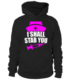 I Shall Stab You Syringe Nurse T Shirt Nursing
